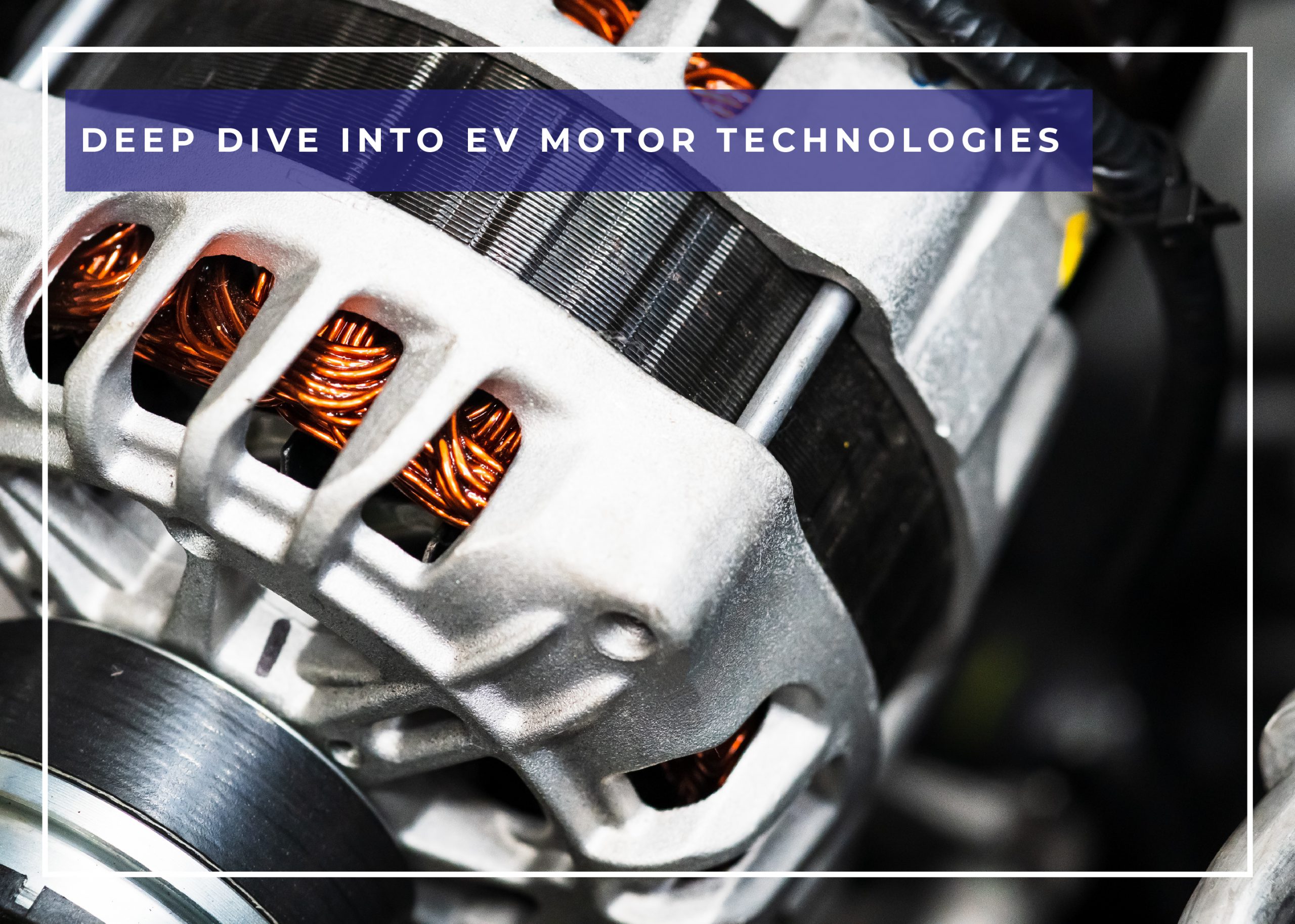 Powering The Future: Understanding EV Motor Technologies