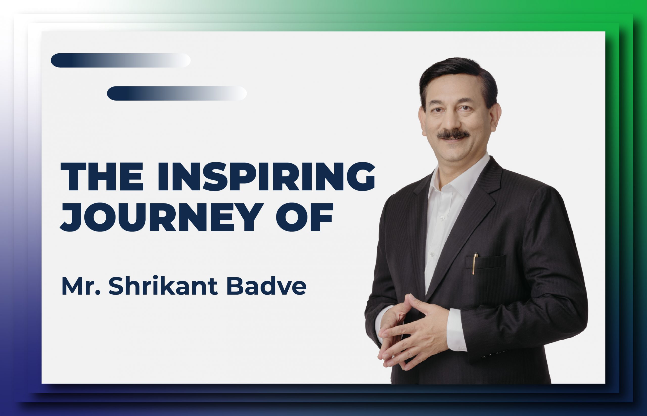 The Inspiring Journey of Mr. Shrikant Badve: From Vision to Industrial Triumph